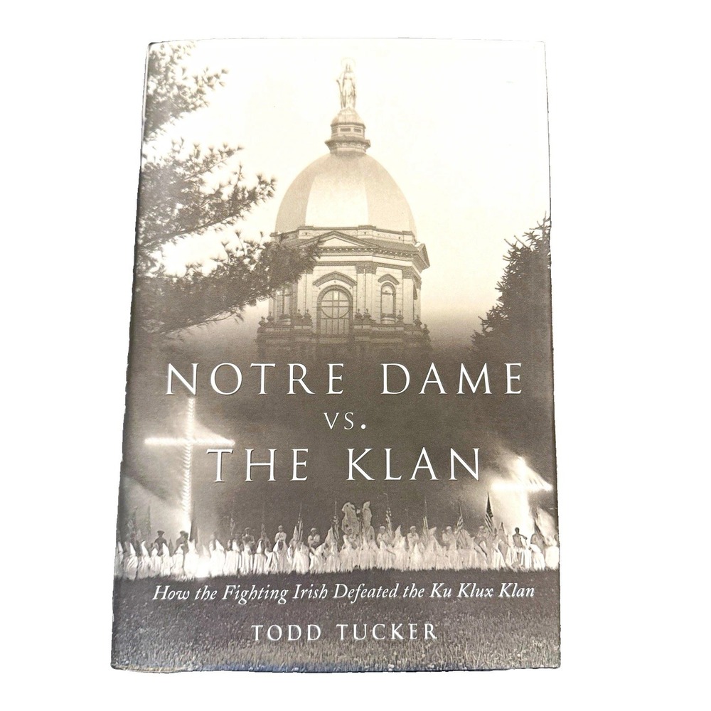 NOTRE DAME VS THE KLAN Todd Tucker Hardcover Fighting Irish KKK History 2004